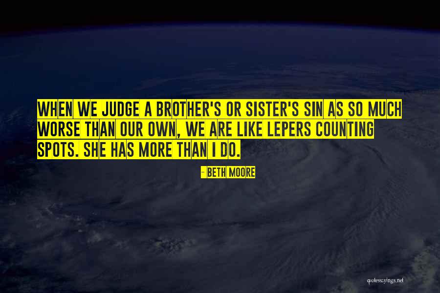 Brother Or Sister Quotes By Beth Moore Brother Or Sister Quotes By Beth Moore