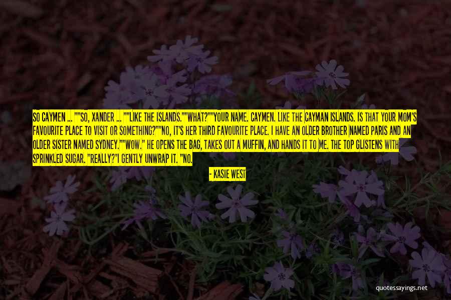 Brother Or Sister Quotes By Kasie West Brother Or Sister Quotes By Kasie West