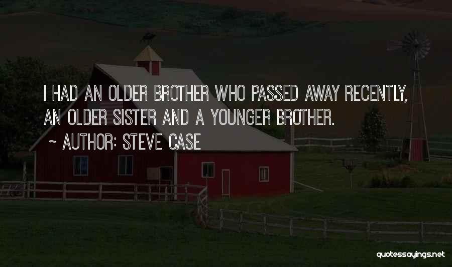 Brother Passed Quotes By Steve Case