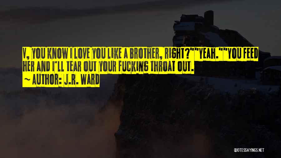 Brother Quotes By J.R. Ward