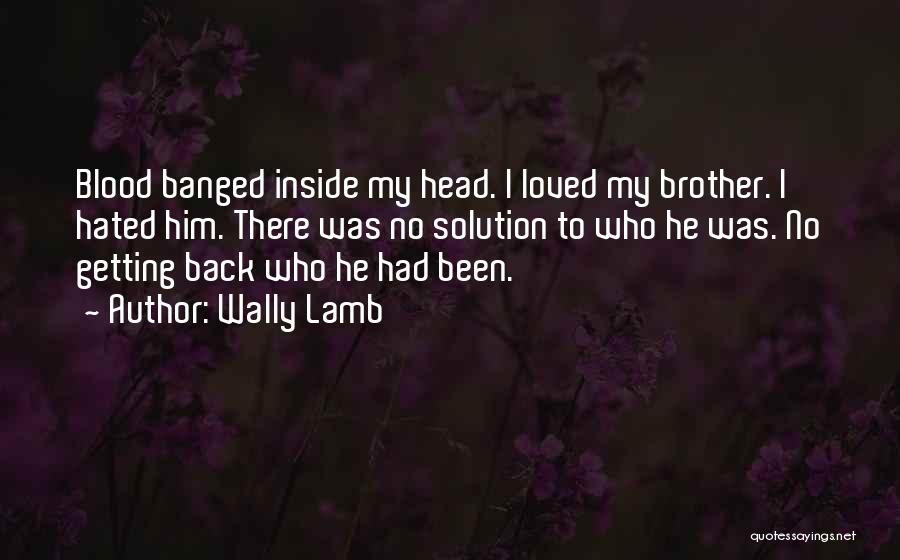 Brother Quotes By Wally Lamb