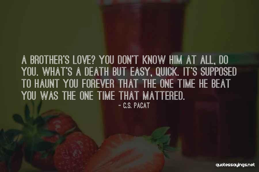 Brother S Death Quotes By C.S. Pacat Brother S Death Quotes By C.S. Pacat