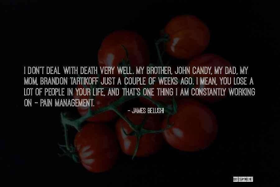 Brother S Death Quotes By James Belushi Brother S Death Quotes By James Belushi