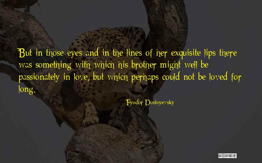 Brother S Karamazov Quotes By Fyodor Dostoyevsky