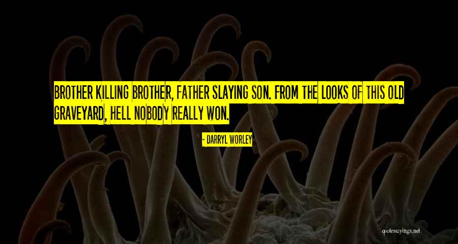 Brother Son Quotes By Darryl Worley Brother Son Quotes By Darryl Worley
