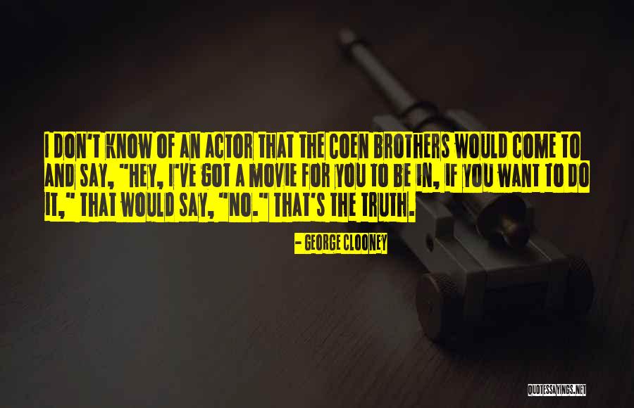 Brother The Movie Quotes By George Clooney Brother The Movie Quotes By George Clooney