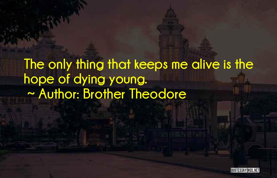 Brother Theodore Quotes 2258105