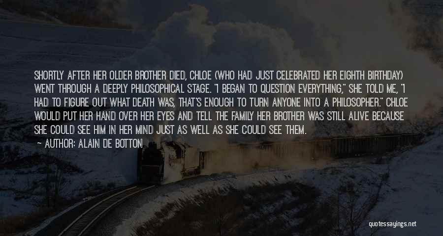 Brother Who Died Quotes By Alain De Botton