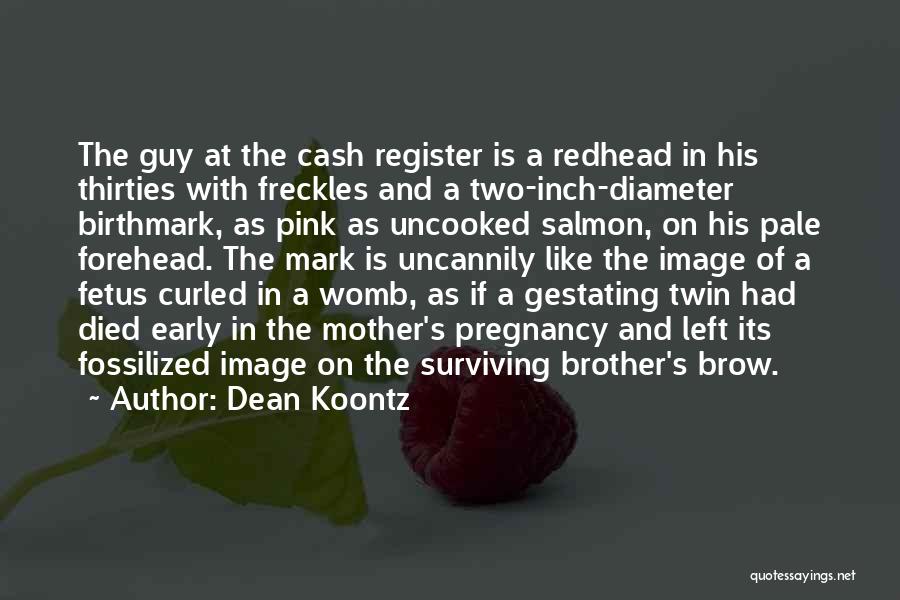 Brother Who Died Quotes By Dean Koontz