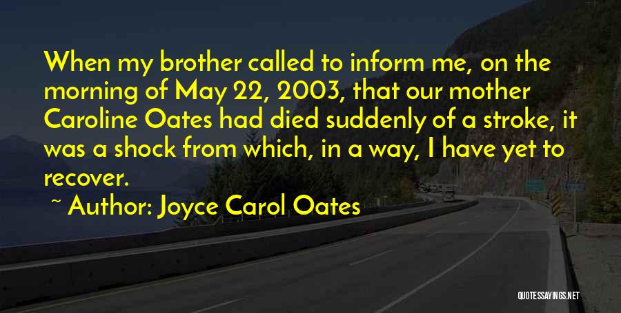 Brother Who Died Quotes By Joyce Carol Oates