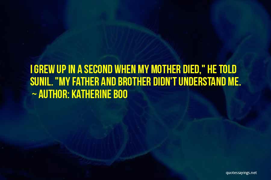 Brother Who Died Quotes By Katherine Boo