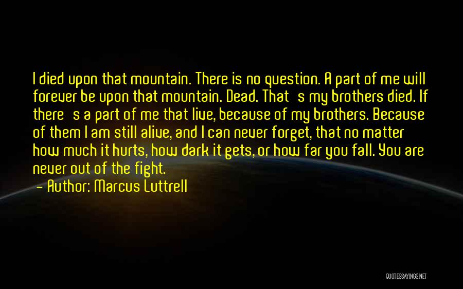 Brother Who Died Quotes By Marcus Luttrell