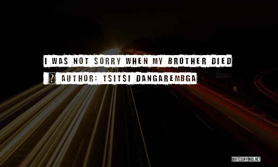 Brother Who Died Quotes By Tsitsi Dangarembga