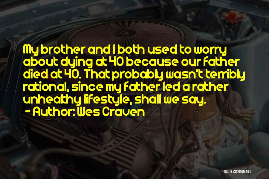 Brother Who Died Quotes By Wes Craven