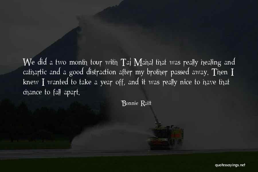 Brother Who Passed Away Quotes By Bonnie Raitt Brother Who Passed Away Quotes By Bonnie Raitt