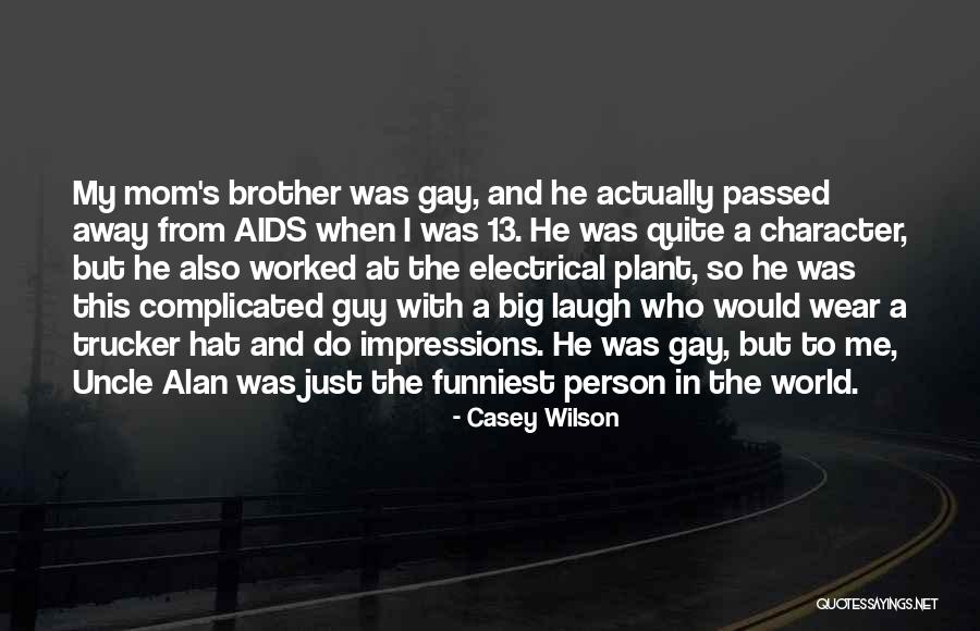 Brother Who Passed Away Quotes By Casey Wilson Brother Who Passed Away Quotes By Casey Wilson