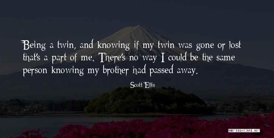 Brother Who Passed Away Quotes By Scott Ellis