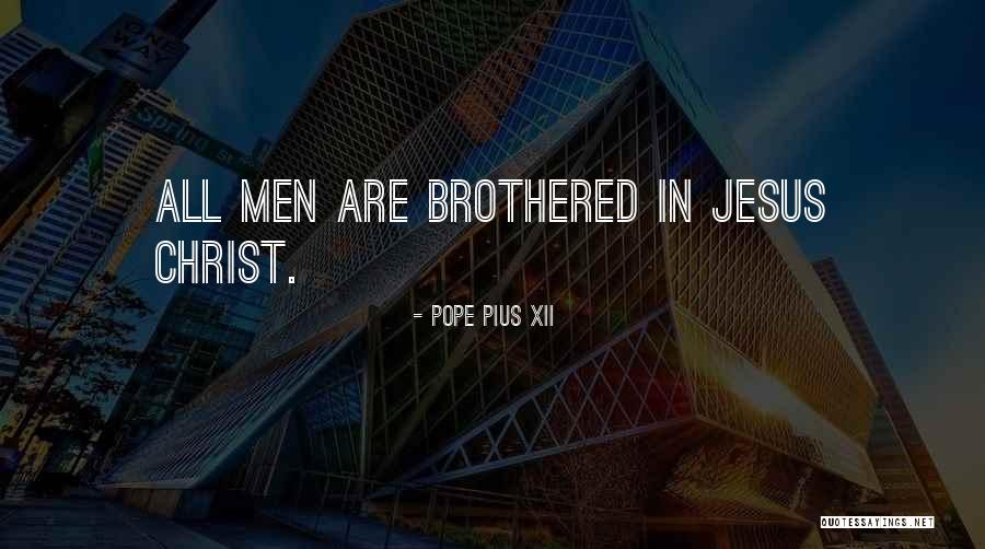 Brothered Quotes By Pope Pius XII Brothered Quotes By Pope Pius XII