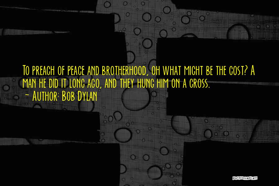 Brotherhood Of Man Quotes By Bob Dylan