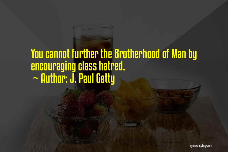 Brotherhood Of Man Quotes By J. Paul Getty