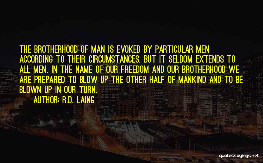 Brotherhood Of Man Quotes By R.D. Laing