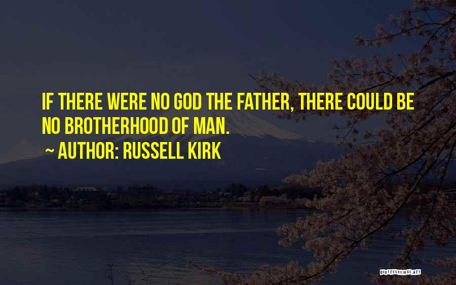 Brotherhood Of Man Quotes By Russell Kirk