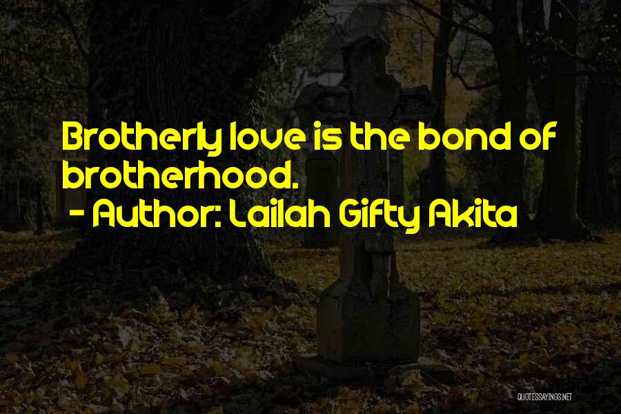 Brotherly Bond Quotes By Lailah Gifty Akita