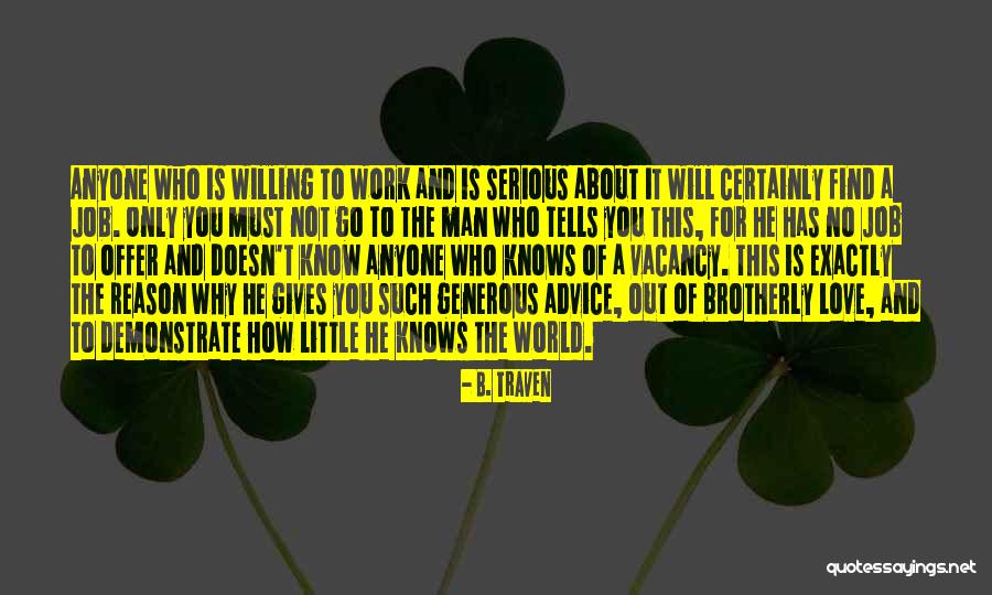 Brotherly Love Quotes By B. Traven Brotherly Love Quotes By B. Traven