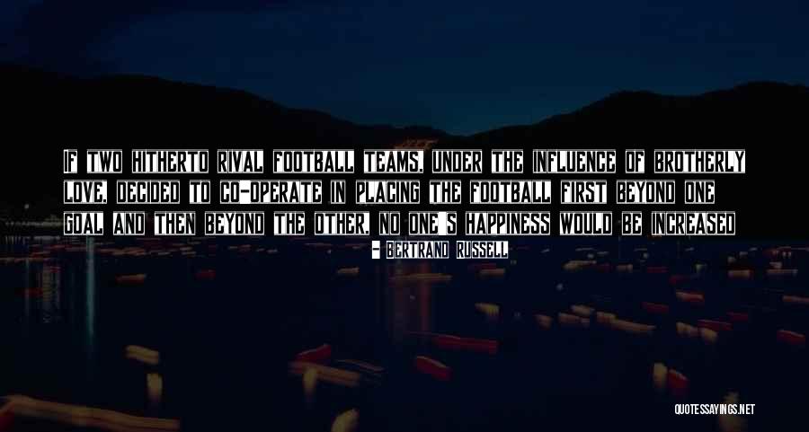Brotherly Love Quotes By Bertrand Russell