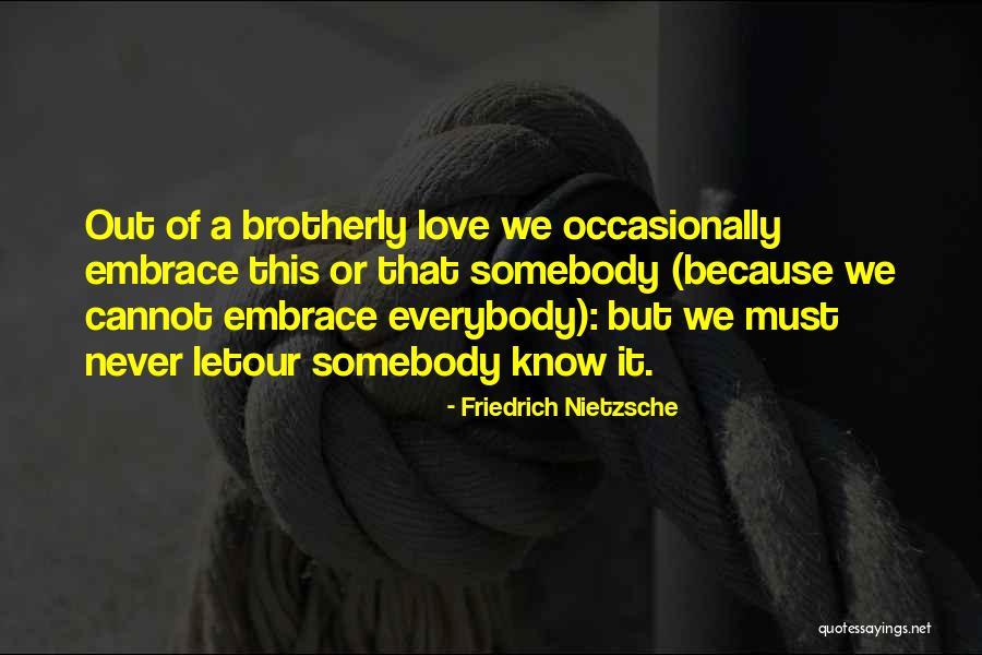 Brotherly Love Quotes By Friedrich Nietzsche Brotherly Love Quotes By Friedrich Nietzsche