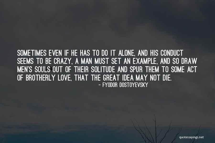 Brotherly Love Quotes By Fyodor Dostoyevsky Brotherly Love Quotes By Fyodor Dostoyevsky
