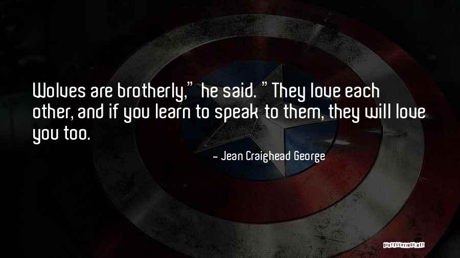 Brotherly Love Quotes By Jean Craighead George