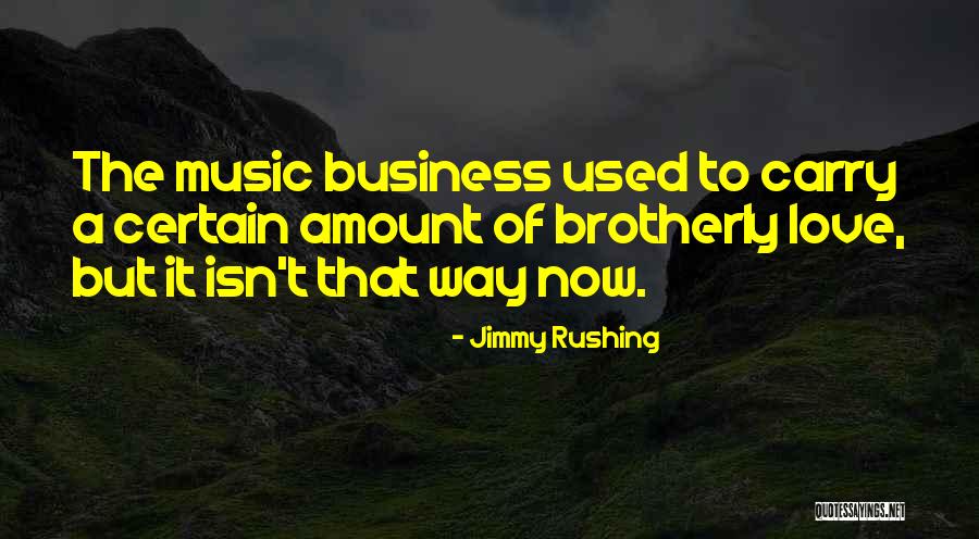 Brotherly Love Quotes By Jimmy Rushing Brotherly Love Quotes By Jimmy Rushing