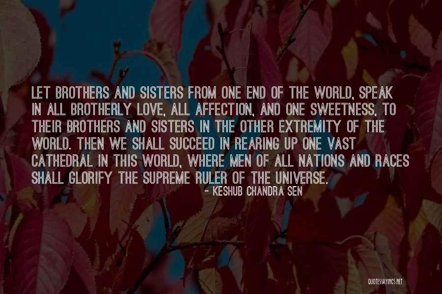 Brotherly Love Quotes By Keshub Chandra Sen Brotherly Love Quotes By Keshub Chandra Sen