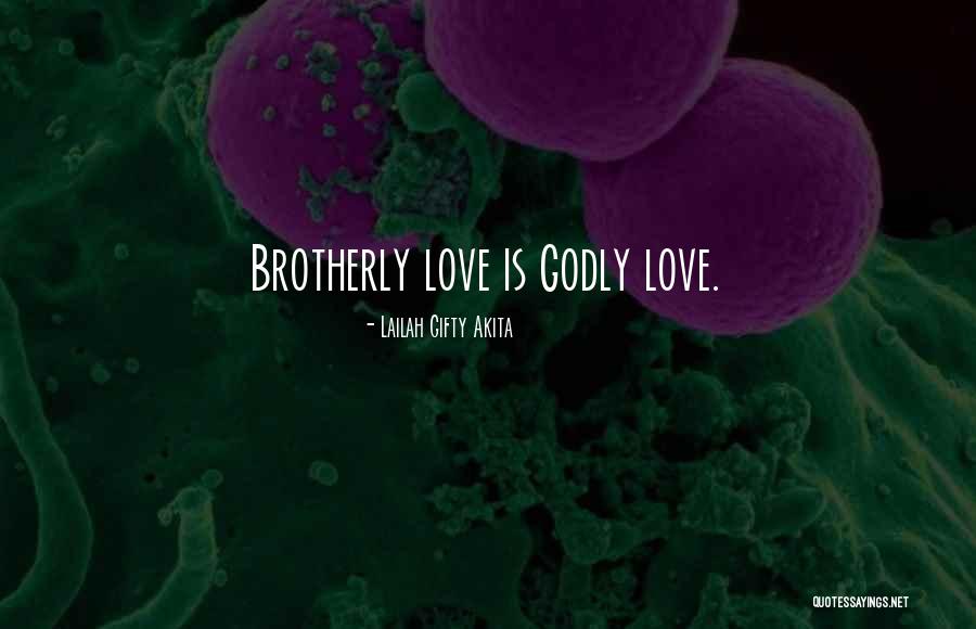 Brotherly Love Quotes By Lailah Gifty Akita Brotherly Love Quotes By Lailah Gifty Akita