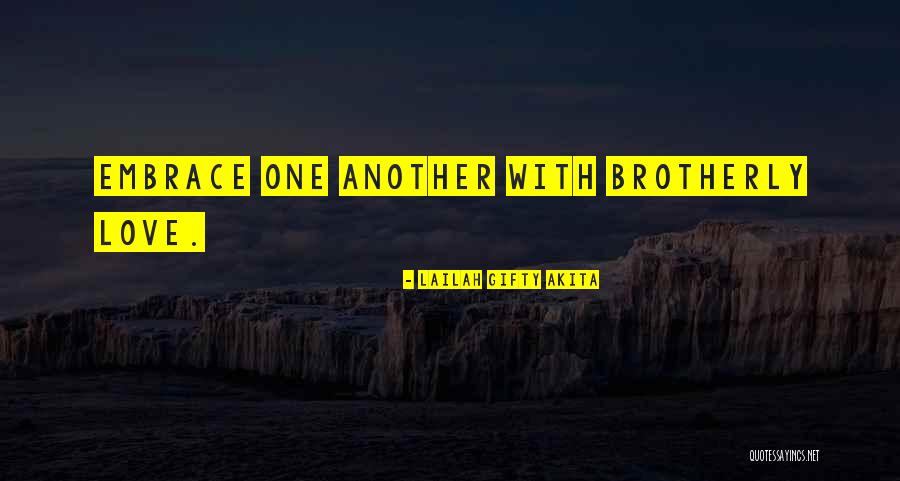 Brotherly Love Quotes By Lailah Gifty Akita Brotherly Love Quotes By Lailah Gifty Akita