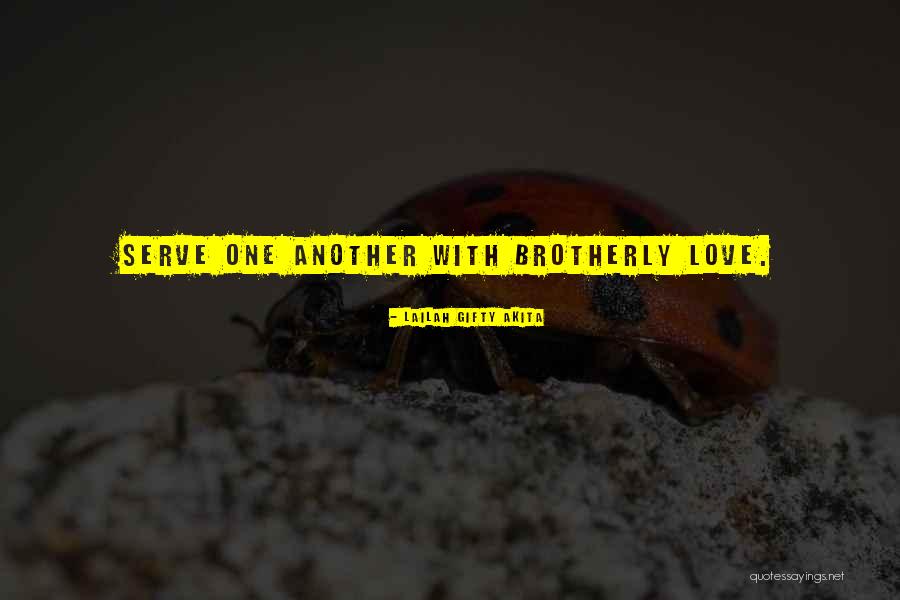 Brotherly Love Quotes By Lailah Gifty Akita Brotherly Love Quotes By Lailah Gifty Akita