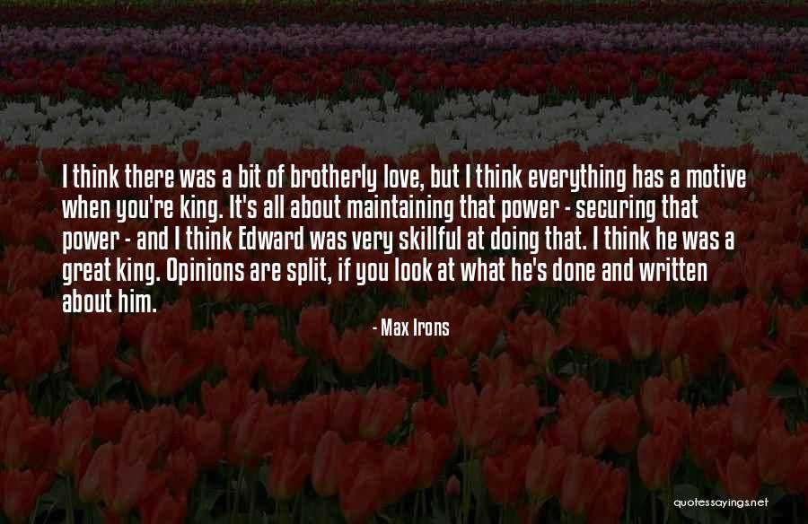 Brotherly Love Quotes By Max Irons Brotherly Love Quotes By Max Irons