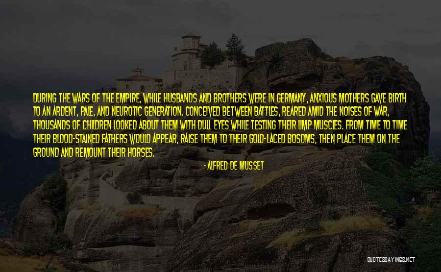 Brothers And Fathers Quotes By Alfred De Musset Brothers And Fathers Quotes By Alfred De Musset