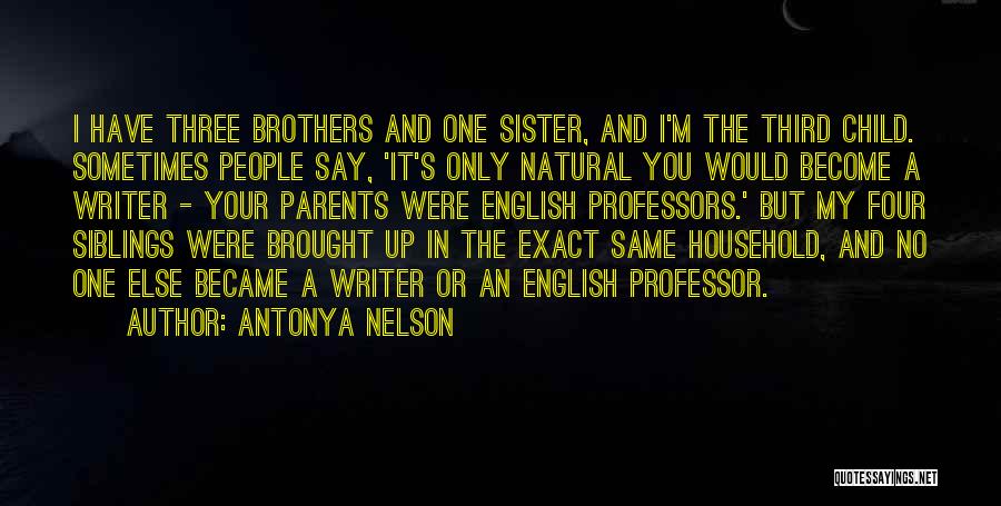 Brothers And Sister Quotes By Antonya Nelson