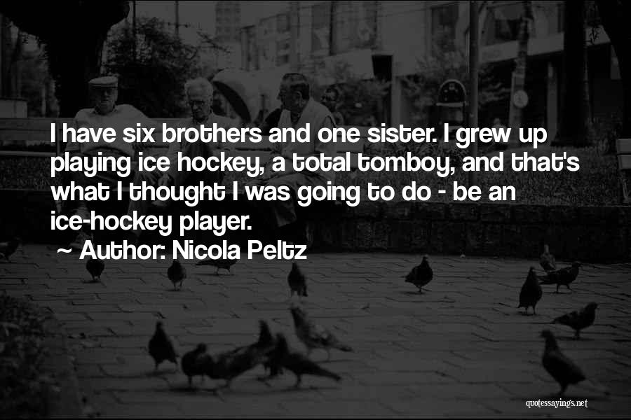 Brothers And Sister Quotes By Nicola Peltz