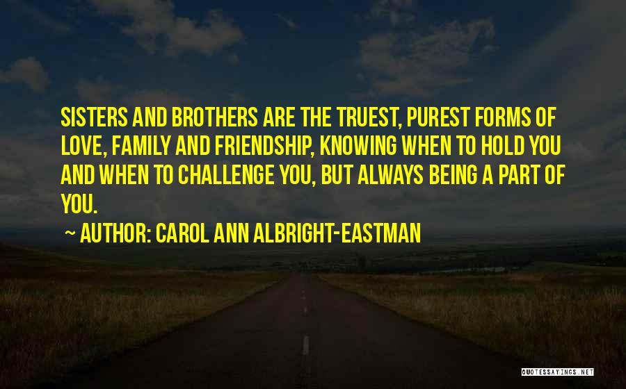 Brothers And Sisters Love Quotes By Carol Ann Albright-Eastman