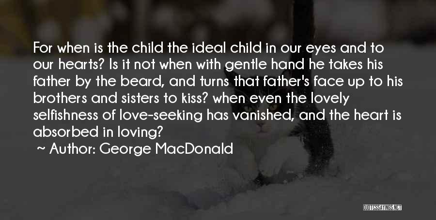 Brothers And Sisters Love Quotes By George MacDonald