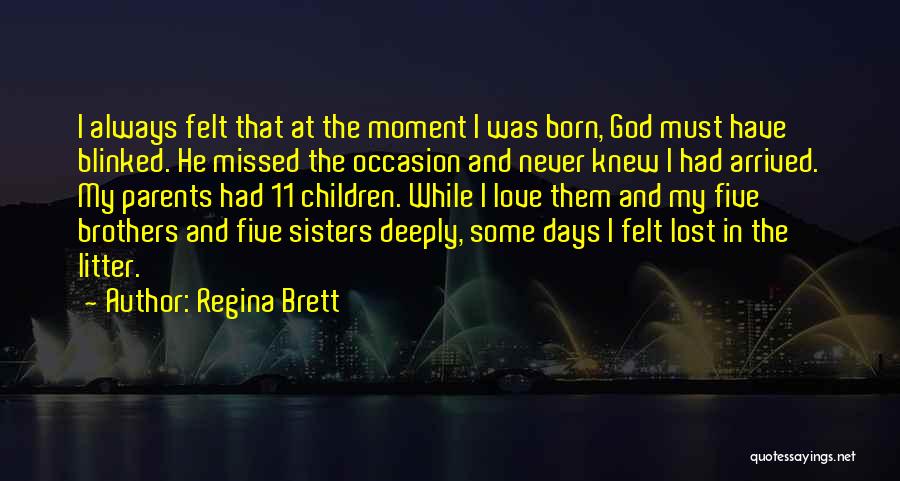 Brothers And Sisters Love Quotes By Regina Brett