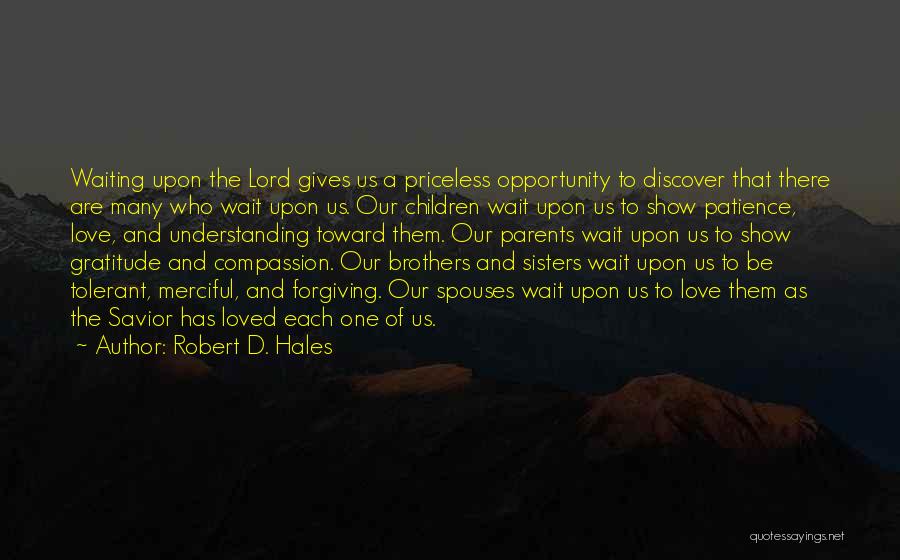 Brothers And Sisters Love Quotes By Robert D. Hales