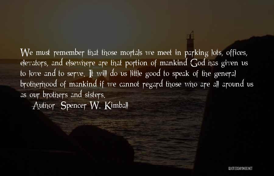 Brothers And Sisters Love Quotes By Spencer W. Kimball