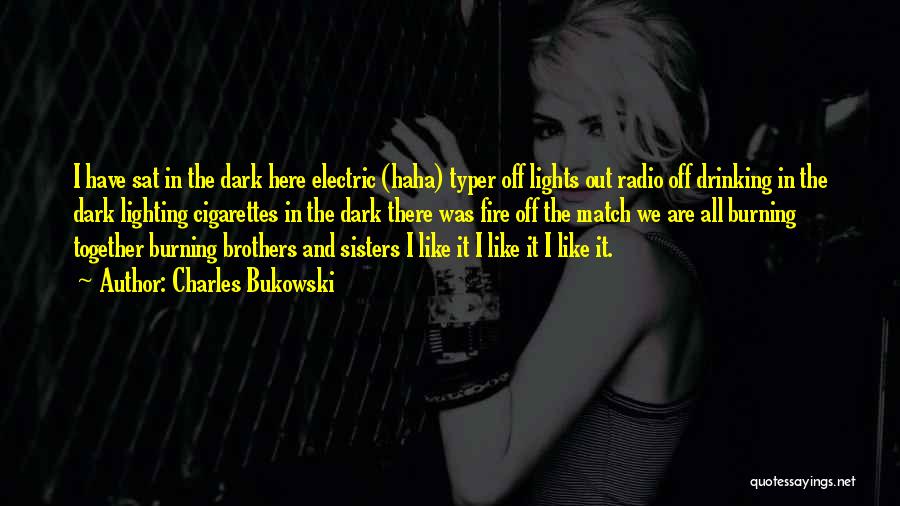 Brothers And Sisters Together Quotes By Charles Bukowski