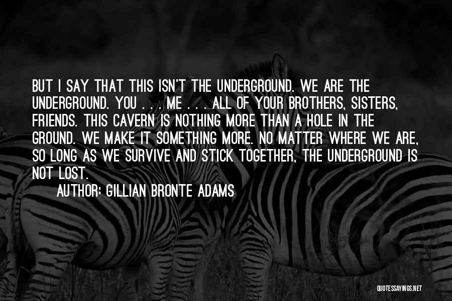 Brothers And Sisters Together Quotes By Gillian Bronte Adams Brothers And Sisters Together Quotes By Gillian Bronte Adams
