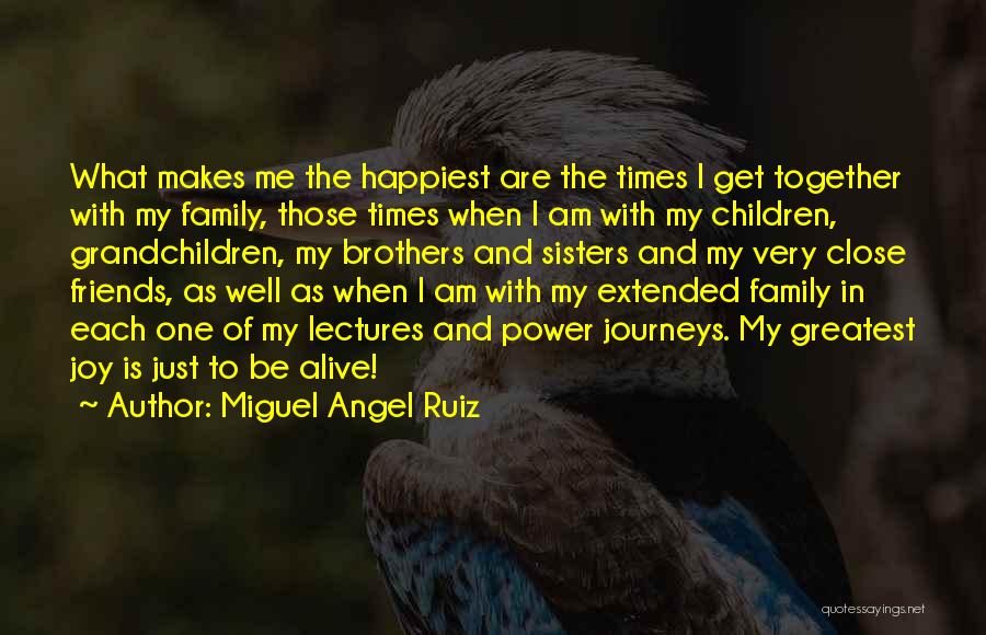 Brothers And Sisters Together Quotes By Miguel Angel Ruiz