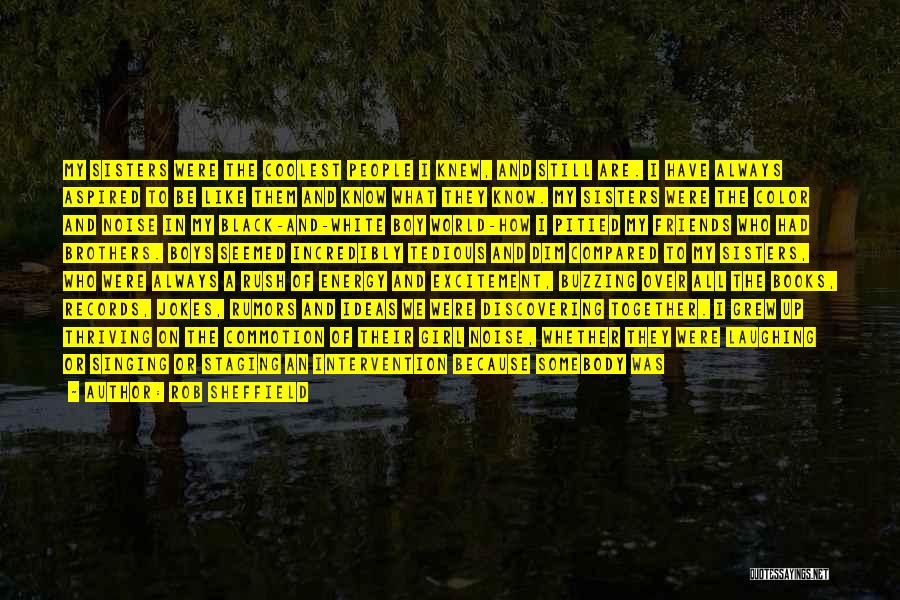 Brothers And Sisters Together Quotes By Rob Sheffield Brothers And Sisters Together Quotes By Rob Sheffield